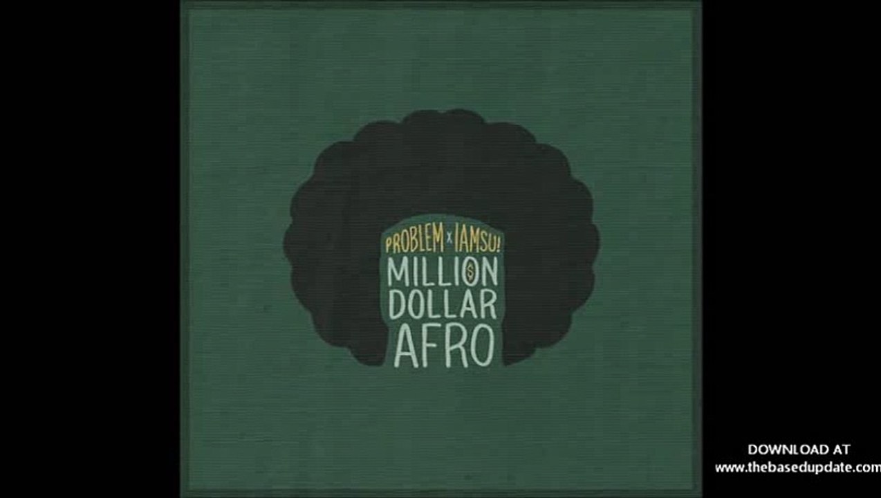 Problem x IAMSU! - MDA (Million Dollar Afro)