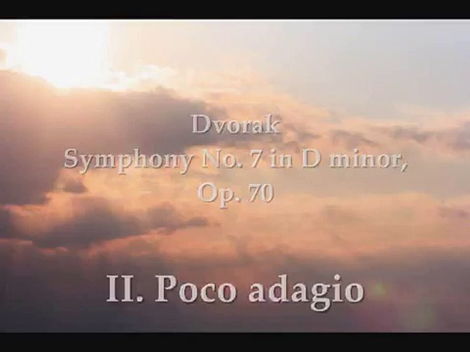 Dvorak : Symphony No. 7 in D minor, - II. Poco adagio