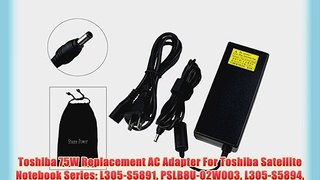 Toshiba 75W Replacement AC Adapter For Toshiba Satellite Notebook Series: L305-S5891 PSLB8U-02W003