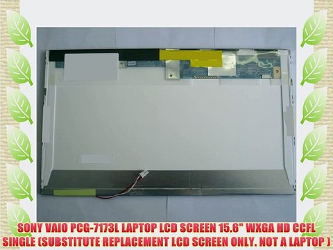 SONY VAIO PCG-7173L LAPTOP LCD SCREEN 15.6 WXGA HD CCFL SINGLE (SUBSTITUTE REPLACEMENT LCD