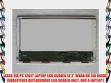 ASUS EEE PC 1201T LAPTOP LCD SCREEN 12.1 WXGA HD LED DIODE (SUBSTITUTE REPLACEMENT LCD SCREEN