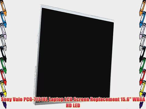 Sony Vaio PCG-71318L Laptop LCD Screen Replacement 15.6 WXGA HD LED
