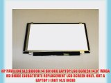 HP PAVILION SLEEKBOOK 14-B010US LAPTOP LCD SCREEN 14.0 WXGA HD DIODE (SUBSTITUTE REPLACEMENT