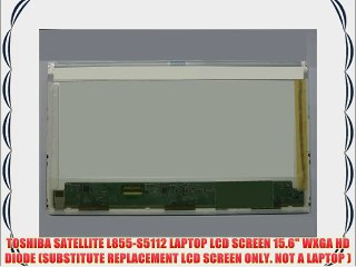 TOSHIBA SATELLITE L855-S5112 LAPTOP LCD SCREEN 15.6 WXGA HD DIODE (SUBSTITUTE REPLACEMENT LCD