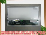 TOSHIBA MINI NB205-N313/P LAPTOP LCD SCREEN 10.1 WSVGA LED DIODE (SUBSTITUTE REPLACEMENT LCD
