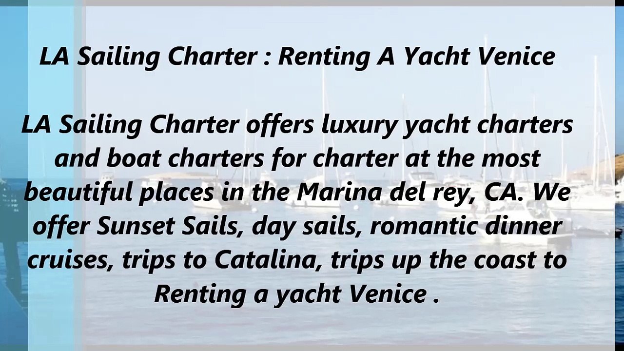 LA Sailing Charter : Renting A Yacht Venice