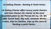 LA Sailing Charter : Renting A Yacht Venice