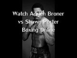 watch Adrien Broner vs Shawn Porter Fighting live hd match