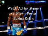 Adrien Broner vs Shawn Porter Fighting [Preview & Streaming ]