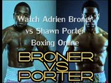 watch online boxing Adrien Broner vs Shawn Porter Fighting live coverage