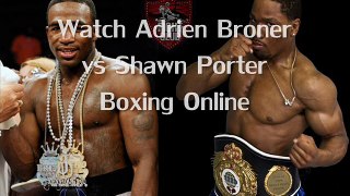 HBO BOXING LIVE Adrien Broner vs Shawn Porter Fighting 2015
