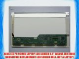 ASUS EEE PC 900HD LAPTOP LCD SCREEN 8.9 WSVGA LED DIODE (SUBSTITUTE REPLACEMENT LCD SCREEN