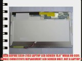 ACER ASPIRE 5334-2153 LAPTOP LCD SCREEN 15.6 WXGA HD CCFL SINGLE (SUBSTITUTE REPLACEMENT LCD