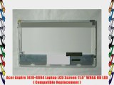 Acer Aspire 1410-8804 Laptop LCD Screen 11.6 WXGA HD LED ( Compatible Replacement )