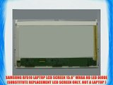 SAMSUNG RF510 LAPTOP LCD SCREEN 15.6 WXGA HD LED DIODE (SUBSTITUTE REPLACEMENT LCD SCREEN ONLY.