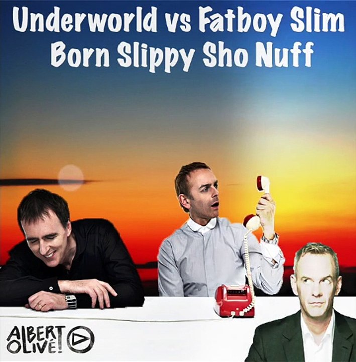 Underworld vs Fatboy Slim - Born Slippy Sho Nuff (Albert Olive Mashup)
