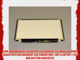 ACER CHROMEBOOK 710 LAPTOP LCD SCREEN 11.6 WXGA HD DIODE (SUBSTITUTE REPLACEMENT LCD SCREEN
