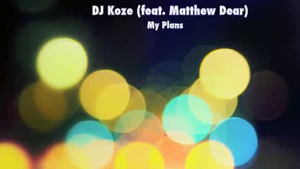 DJ Koze--My Plans (Feat Matthew Dear)