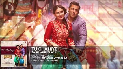 "Tu Chahiye" Full AUDIO Song | Atif Aslam | Bajrangi Bhaijaan | Salman Khan, Kareena Kapoor | HD 1080p