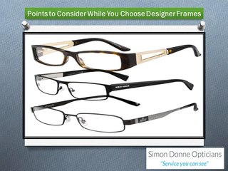 Points to Consider While You Choose Designer Frames