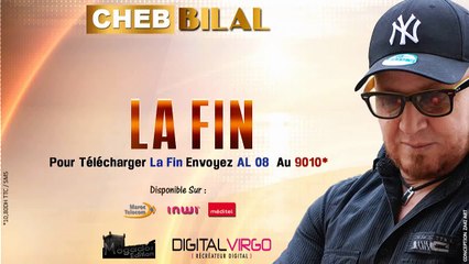 Cheb Bilal - La Fin _ 2014