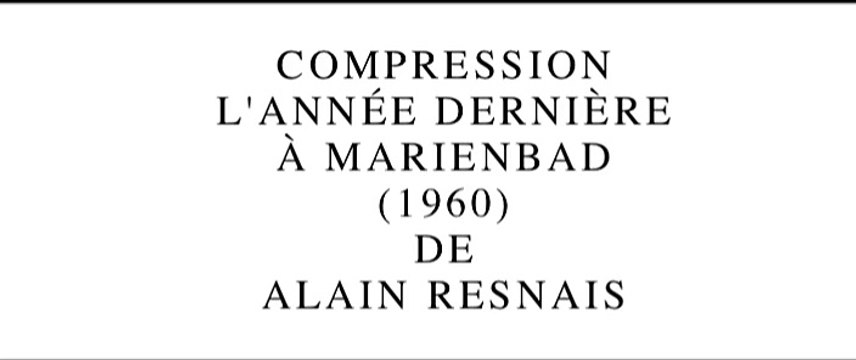 Compression L'Année dernière à Marienbad d'Alain Resnais (2014) par Gérard Courant