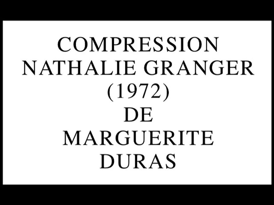 Compression Nathalie Granger de Marguerite Duras (2014) par Gérard Courant