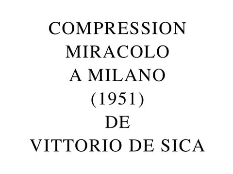 Compression Miracolo a Milano de Vittorio de Sica (2015) par Gérard Courant