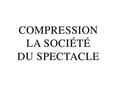 Compression La Société du spectacle de Guy Debord (2010) par Gérard Courant