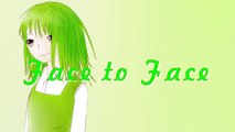 Face to Face - Gumi English (Vocaloid Original Song)