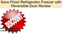 Refrigerator Freezer with Reversible Door Review