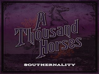 [ DOWNLOAD ALBUM ] A Thousand Horses - Southernality [ iTunesRip ]