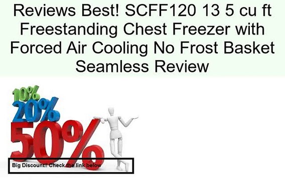SCFF120 13 5 cu ft Freestanding Chest Freezer with Forced Air Cooling No Frost Basket Seamless Review