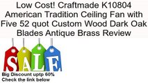 Craftmade K10804 American Tradition Ceiling Fan with Five 52 quot Custom Wood Dark Oak Blades Antique Brass Review