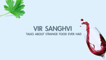 #fame food -​​ Strangest Food that I Ever Had - Vir Sanghvi's Experience | WebChef