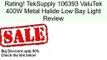 TekSupply 106393 ValuTek 400W Metal Halide Low Bay Light Review
