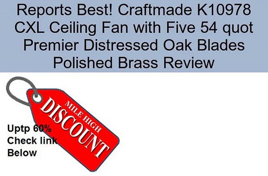 Craftmade K10978 CXL Ceiling Fan with Five 54 quot Premier Distressed Oak Blades Polished Brass Review