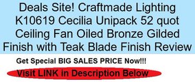 Craftmade Lighting K10619 Cecilia Unipack 52 quot Ceiling Fan Oiled Bronze Gilded Finish with Teak Blade Finish Review