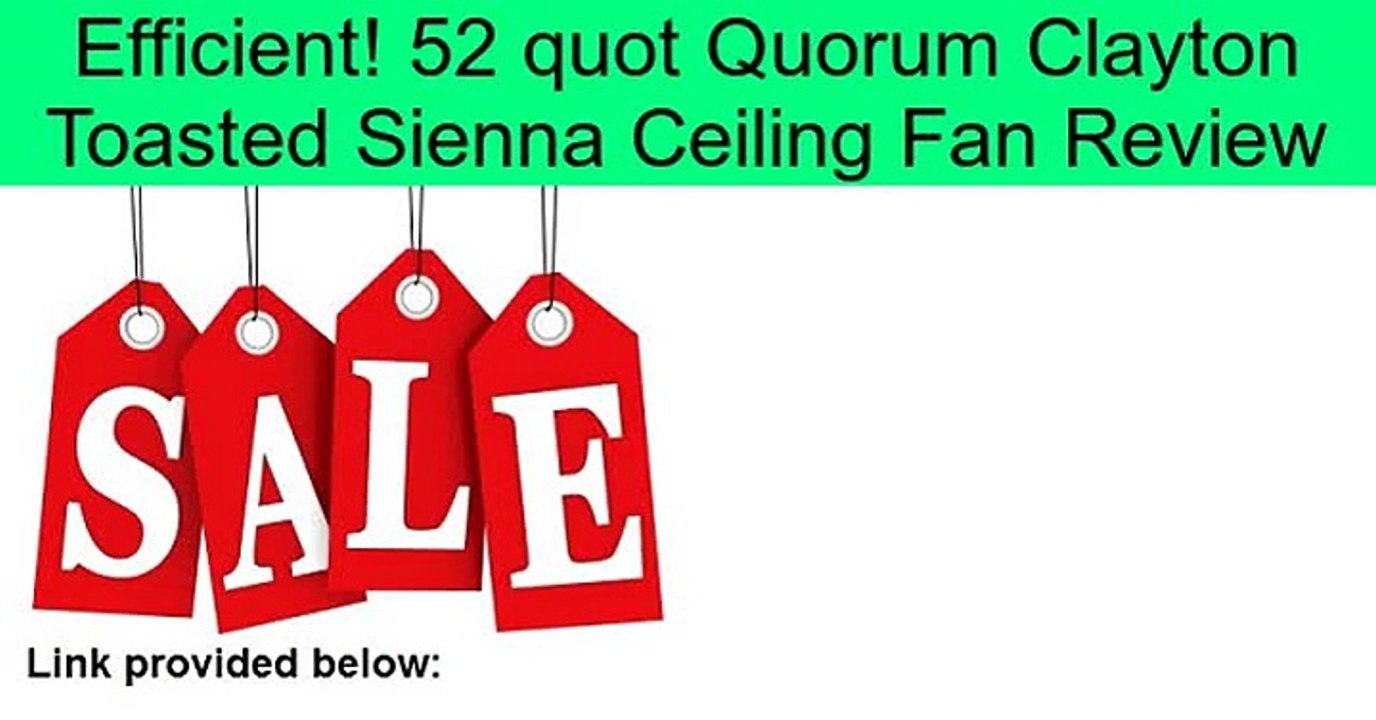 52 quot Quorum Clayton Toasted Sienna Ceiling Fan Review