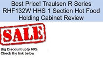 Traulsen R Series RHF132W HHS 1 Section Hot Food Holding Cabinet Review