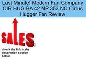 Modern Fan Company CIR HUG BA 42 MP 353 NC Cirrus Hugger Fan Review