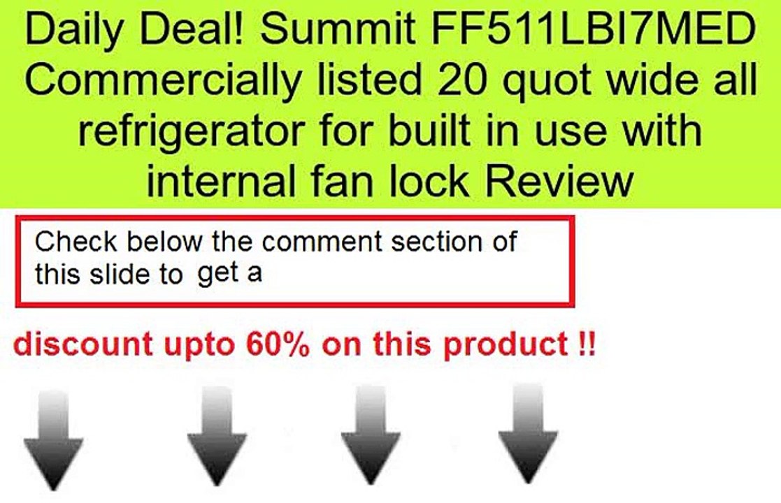 Summit FF511LBI7MED Commercially listed 20 quot wide all refrigerator for built in use with internal fan lock Review
