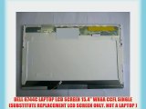 DELL G744C LAPTOP LCD SCREEN 15.4 WXGA CCFL SINGLE (SUBSTITUTE REPLACEMENT LCD SCREEN ONLY.