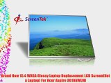 Brand New 15.4 WXGA Glossy Laptop Replacement LCD Screen(Not a Laptop) For Acer Aspire 3618AWLMi