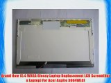 Brand New 15.4 WXGA Glossy Laptop Replacement LCD Screen(Not a Laptop) For Acer Aspire 3004WLCi