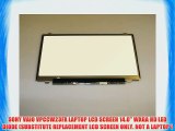 SONY VAIO VPCCW23FX LAPTOP LCD SCREEN 14.0 WXGA HD LED DIODE (SUBSTITUTE REPLACEMENT LCD SCREEN