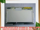 ACER ASPIRE 5100 BL51 LAPTOP LCD SCREEN 15.4 WXGA CCFL SINGLE (SUBSTITUTE REPLACEMENT LCD SCREEN