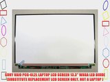 SONY VAIO PCG-6L2L LAPTOP LCD SCREEN 13.3 WXGA LED DIODE (SUBSTITUTE REPLACEMENT LCD SCREEN