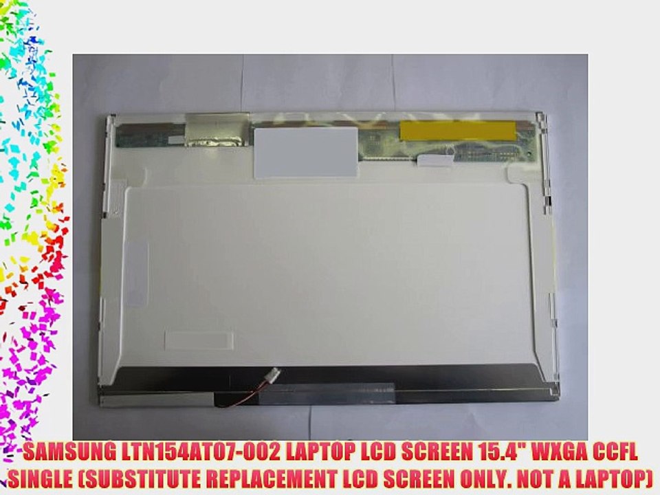 SAMSUNG LTN154AT07-002 LAPTOP LCD SCREEN 15.4 WXGA CCFL SINGLE (SUBSTITUTE REPLACEMENT LCD