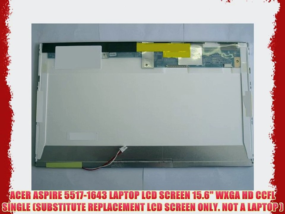 ACER ASPIRE 5517-1643 LAPTOP LCD SCREEN 15.6 WXGA HD CCFL SINGLE (SUBSTITUTE REPLACEMENT LCD